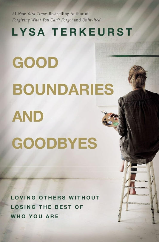 Good Boundaries and Goodbyes: Loving Others Without Losing the Best of Who You Are Books