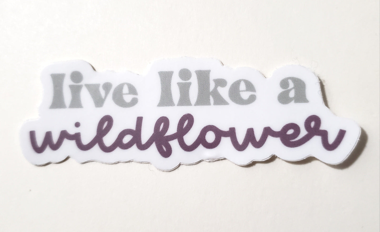 CLEAR Live Like A Wildflower