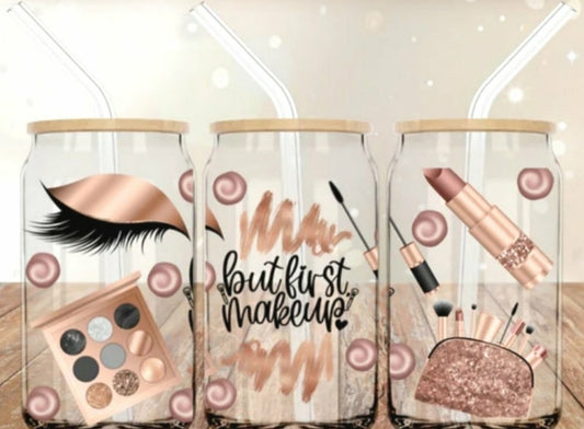 But First Makeup - 16oz Glass Cup